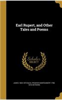 Earl Rupert, and Other Tales and Poems