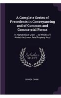 A Complete Series of Precedents in Conveyancing and of Common and Commercial Forms