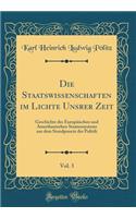 Die Staatswissenschaften Im Lichte Unsrer Zeit, Vol. 3: Geschichte Des Europï¿½ischen Und Amerikanischen Staatensystems Aus Dem Standpuncte Der Politik (Classic Reprint)