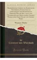 Biographisches Lexikon Des Kaiserthums Oesterreich, Enthaltend Die Lebensskizzen Der Denkwï¿½rdigen Personen, Welche Seit 1750 in Den ï¿½sterreichischen Kronlï¿½ndern Geboren Wurden Oder Darin Gelebt Und Gewirkt Haben, Vol. 59: Wurmser-Zhuber: Wurmser-Zhuber