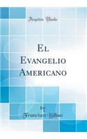 El Evangelio Americano (Classic Reprint)