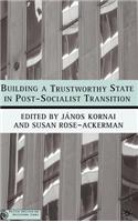 Building a Trustworthy State in Post-Socialist Transition