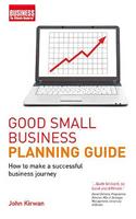 Good Small Business Planning Guide: How to Make a Successful Business Journey
