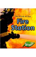 We Work at the Fire Station: (Where We Work)