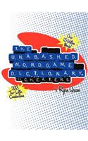 The Unabashed Wordgame Dictionary for Cheaters: (English)