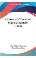 History Of The Adult School Movement (1903)