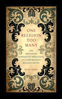 One Religion Too Many: The Religiously Comparative Reflections of a Comparatively Religious Hindu(English)