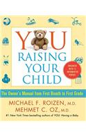 You Raising Your Child: The Owner's Manual from First Breath to First Grade