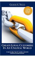 Create Loyal Customers in an Unloyal World