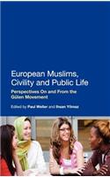 European Muslims, Civility and Public Life: Perspectives on and from the Gülen Movement