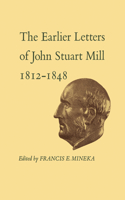 Earlier Letters of John Stuart Mill 1812-1848: Volumes XII-XIII