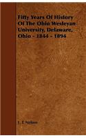 Fifty Years of History of the Ohio Wesleyan University, Delaware, Ohio - 1844 - 1894