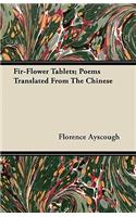 Fir-Flower Tablets; Poems Translated From The Chinese: (English)