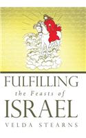 Fulfilling the Feasts of Israel