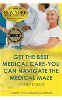 Get The BEST Medical Care-YOU Can Navigate The Medical Maze: A Patient Guide(English)