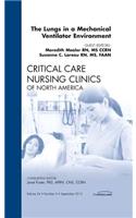 Lungs in a Mechanical Ventilator Environment, an Issue of Critical Care Nursing Clinics