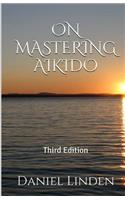 On Mastering Aikido, 2nd Edition