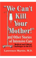 We Can't Kill Your Mother!