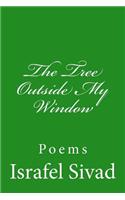 The Tree Outside My Window: Poems: (English)