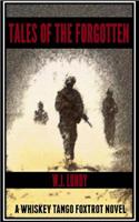 Tales of the Forgotten: A Whiskey Tango Foxtrot Novel
