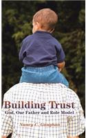 Building Trust: God, Our Father and Role Model