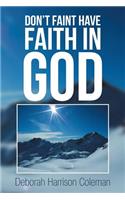 Don't Faint Have Faith in God