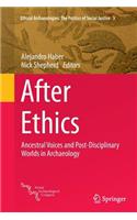 After Ethics: Ancestral Voices and Post-Disciplinary Worlds in Archaeology