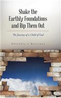 Shake the Earthly Foundations and Rip Them Out