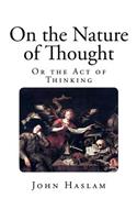 On the Nature of Thought: Or the Act of Thinking