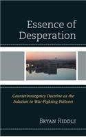 The Essence of Desperation: Counterinsurgency Doctrine as the Solution to War-Fighting Failures