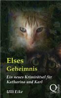 Elses Geheimnis: Ein neues Krimirätsel für Katharina und Karl