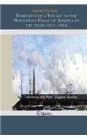 Narrative of a Voyage to the Northwest Coast of America in the Years 1811, 1812, 1813, and 1814