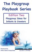 The Playgroup Playbook Series - Edition Two: Playgroup Ideas for Infants & Crawlers(The Playgroup Playbook)