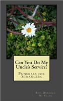 Can You Do My Uncle's Service?: Funerals for Strangers