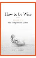 How to be Wise