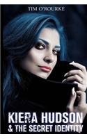 Kiera Hudson & The Secret Identity