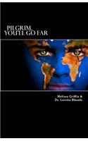 "Pilgrim, You'll Go Far": The exciting experiences of a young missionary girl who left everything she knew to follow the plan God had for her life.