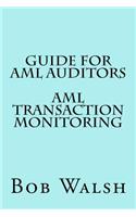 Guide for AML Auditors - AML Transaction Monitoring: (Guides for AML Auditors)
