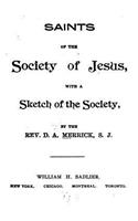 Saints of the Society of Jesus, With a Sketch of the Society