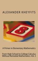 A Primer in Elementary Mathematics: From High School to College Calculus Without Remedial Mathematics