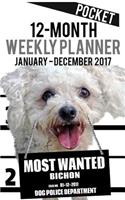 2017 Pocket Weekly Planner - Most Wanted Bichon: Daily Diary Monthly Yearly Calendar(5inch X 8inch Dog Planners)
