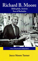 Richard B. Moore Bibliophile, Activist Son of Barbados