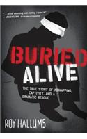 Buried Alive: The True Story of Kidnapping, Captivity, and a Dramatic Rescue (Nelsonfree)