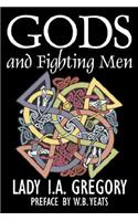 Gods and Fighting Men by Lady I. A. Gregory, Fiction, Fantasy, Literary, Fairy Tales, Folk Tales, Legends & Mythology