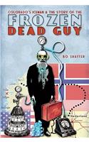 Colorado's Iceman and the Story of the Frozen Dead Guy