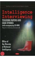 Intelligence Interviewing: Teaching Papers + Case Studies + Report on Educing Information