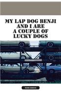My Lap Dog Benji and I Are a Couple of Lucky Dogs