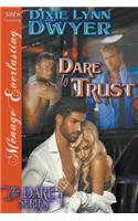 Dare to Trust [The Dare Series 1] (Siren Publishing Menage Everlasting)