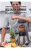 43 Recettes de Repas pour la Prévention des calculs rénaux: Mangez de manière intelligente et épargnez-vous la douleur des calculs rénaux pour toujours