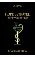 HOPE BETRAYED A Stripping of TRUST